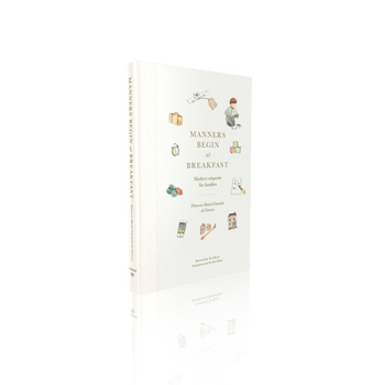 Hardcover Manners Begin at Breakfast: Modern Etiquette for Families Book