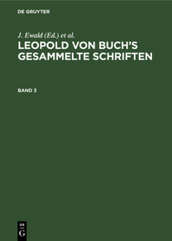 Hardcover Leopold Von Buch's Gesammelte Schriften. Band 3 [German] Book