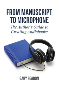 Paperback From Manuscript to Microphone: The Author's Guide to Creating Audiobooks Book
