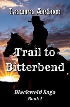 Trail to Bitterbend (Blackweld Saga)
