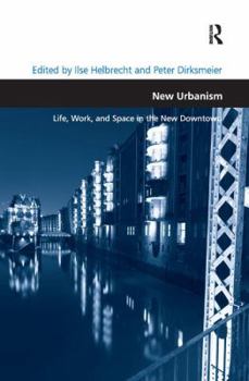New Urbanism: Life, Work, and Space in the New Downtown (Design and the Built Environment)