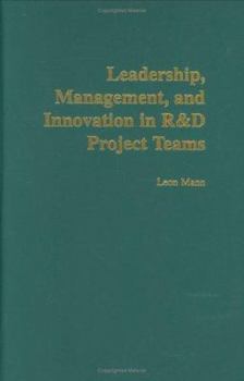 Leadership, Management, and Innovation in R&D Project Teams