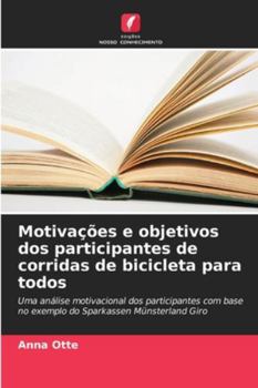 Motivações e objetivos dos participantes de corridas de bicicleta para todos (Portuguese Edition)