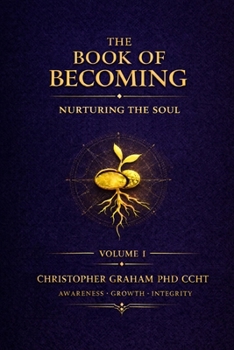 Paperback The Book of Becoming Nurturing the Soul Volume: Awareness Growth Integrity Book