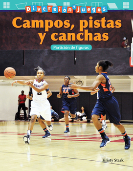 Diversion Y Juegos: Campos, Pistas Y Canchas: Particion de Figuras (Fun and Games: Fields, Rinks, and Courts: Partitioning Shapes) (Spanish Version)