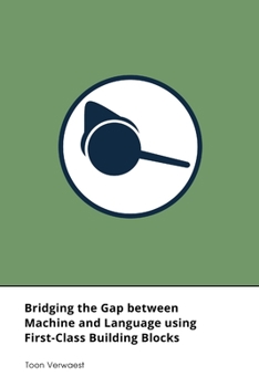 Paperback Bridging the Gap between Machine and Language using First-Class Building Blocks Book