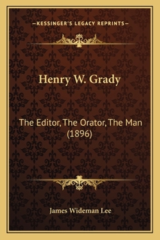 Paperback Henry W. Grady: The Editor, The Orator, The Man (1896) Book