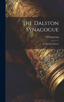 Hardcover The Dalston Synagogue: An Historical Sketch Book