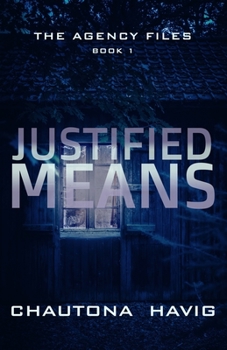 Justified Means - Book #1 of the Agency Files