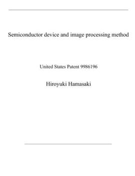 Paperback Semiconductor device and image processing method: United States Patent 9986196 Book