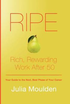 Paperback Ripe: Rich, Rewarding Work After 50 Book