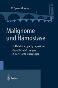 Paperback Malignome Und Hämostase: 11. Heidelberger Symposium Neue Entwicklungen in Der Hämostaseologie [German] Book