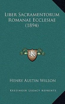 Paperback Liber Sacramentorum Romanae Ecclesiae (1894) [Latin] Book