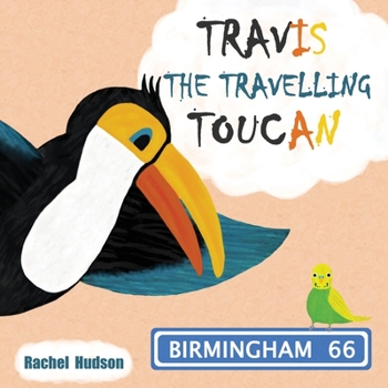 Paperback Travis The Travelling Toucan: Birmingham Book