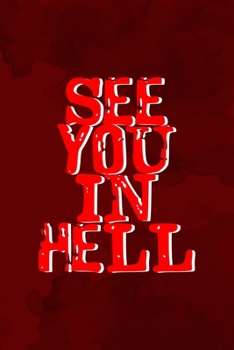 See You In Hell: Notebook Journal Composition Blank Lined Diary Notepad 120 Pages Paperback Red Texture Hell