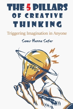 Paperback The 5 Pillars of Creative Thinking: Triggering Imagination in Everyone Book