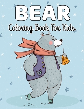 Bear Coloring Book for Kids: GREAT Gift for Any Kids and Fans with HIGH QUALITY IMAGES and GIANT PAGES for Fun Relaxing. Val - 1