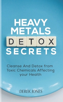 Paperback Heavy Metal Detox Secrets: Cleanse And Detox from Toxic Chemicals Affecting your Health Book