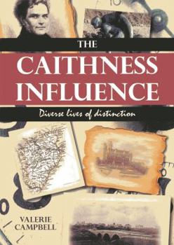 Paperback The Caithness Influence: Diverse Lives of Distinction Book