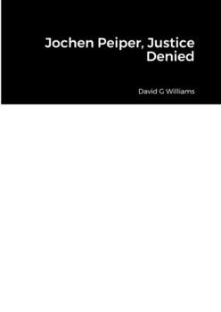 Paperback Jochen Peiper, Justice Denied Book