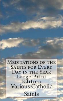 Paperback Meditations of the Saints for Every Day in the Year: Large Print Edition Book