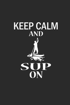 Paperback Keep Calm and Sup on: Notebook Stand Up Paddling Notizbuch kariert Paddle Planer SUP Journal A5 Book