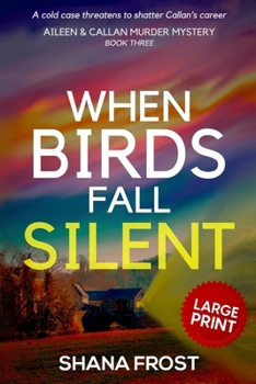 Paperback When Birds Fall Silent: A cold case threatens to shatter Callan's career [Large Print] Book