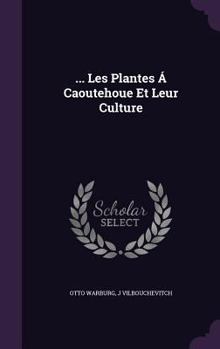 Hardcover ... Les Plantes Á Caoutehoue Et Leur Culture Book