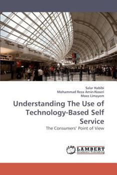 Paperback Understanding The Use of Technology-Based Self Service Book