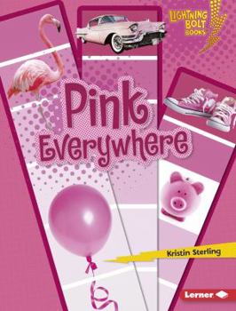 Pink Everywhere - Book  of the Lightning Bolt Books™ ~ Colors Everywhere