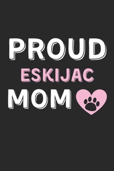 Proud Eskijac Mom: Lined Journal, 120 Pages, 6 x 9, Eskijac Dog Mom Gift Idea, Black Matte Finish (Proud Eskijac Mom Journal)