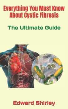 Paperback Everything You Must Know About Cystic Fibrosis: The Ultimate Guide Book