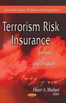 Paperback Terrorism Risk Insurance: Analyses and Prospects (Economic Issues, Problems and Perspectives: Terrorism, Hot Spots and Conflict-related Issues) Book