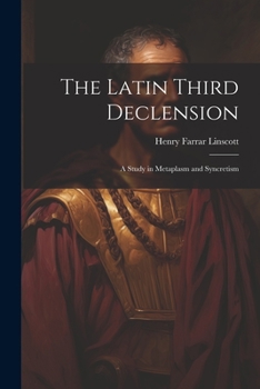 Paperback The Latin Third Declension: A Study in Metaplasm and Syncretism Book