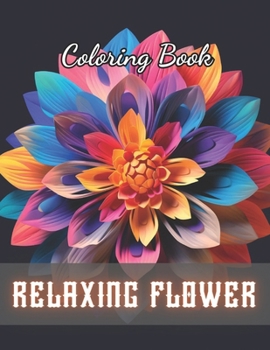 Paperback Relaxing Flower Coloring Book For Adult: 100+ Unique and Beautiful Designs for All Fans Book