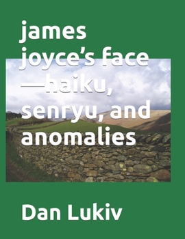 james joyce’s face—haiku, senryu, and anomalies