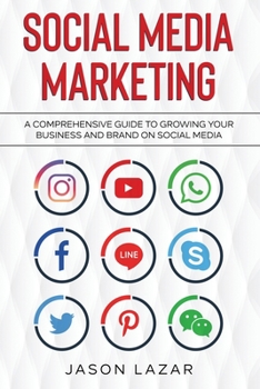 Paperback Social Media Marketing: A Comprehensive Guide to Growing Your Brand on Social Media Book