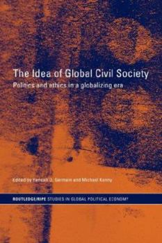 Paperback The Idea of Global Civil Society: Ethics and Politics in a Globalizing Era Book