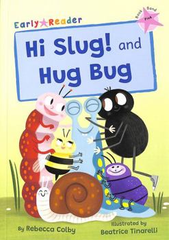 Paperback Hi Slug! and Hug Bug: (Pink Early Reader) Book