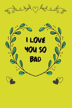 Paperback i love you so bad: Notebook, Journal, Diary (120 Pages, Lines, 6 x 9) A gift for everyone you love Book