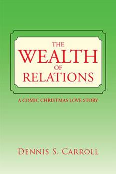 The Wealth of Relations: A Comic Christmas Love Story