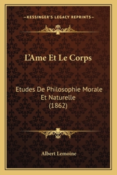 Paperback L'Ame Et Le Corps: Etudes De Philosophie Morale Et Naturelle (1862) [French] Book