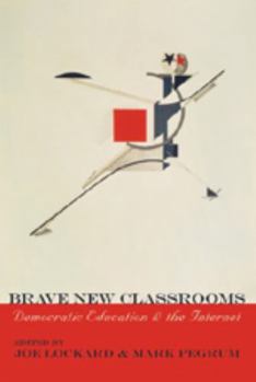Paperback Brave New Classrooms: Democratic Education & the Internet Book