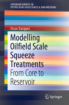 Paperback Modelling Oilfield Scale Squeeze Treatments: From Core to Reservoir Book