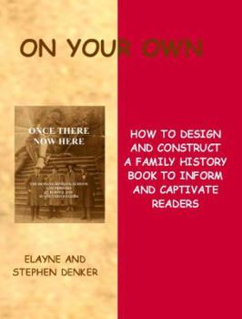 Paperback On Your Own - How to Design And Construct A Family History Book to Inform And Captivate Readers Book