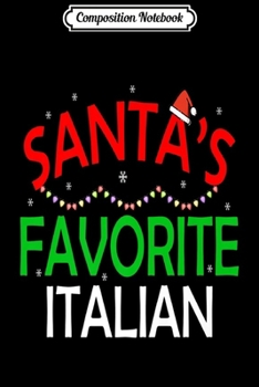 Composition Notebook: Santa's Favorite Italian Funny Christmas Xmas Santa Hat Men Premium  Journal/Notebook Blank Lined Ruled 6x9 100 Pages
