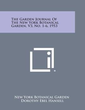 Paperback The Garden Journal of the New York Botanical Garden, V3, No. 1-6, 1953 Book