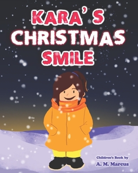 Paperback Children's Book: Kara's Christmas Smile: (Christmas Children's Picture Book On How To Raise A Kind And Caring Child) (Ages 3-8) Book