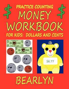 Paperback Practice Counting Money Workbook for Kids: Dollars and Cents: (Beary Fun Learning) Book