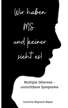 Paperback Wir haben MS und keiner sieht es!: Multiple Sklerose - unsichtbare Symptome [German] Book
